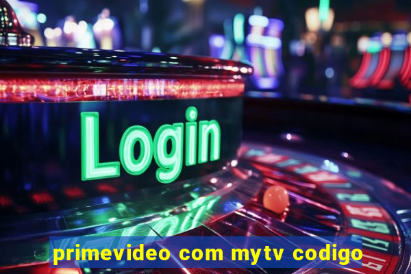 primevideo com mytv codigo